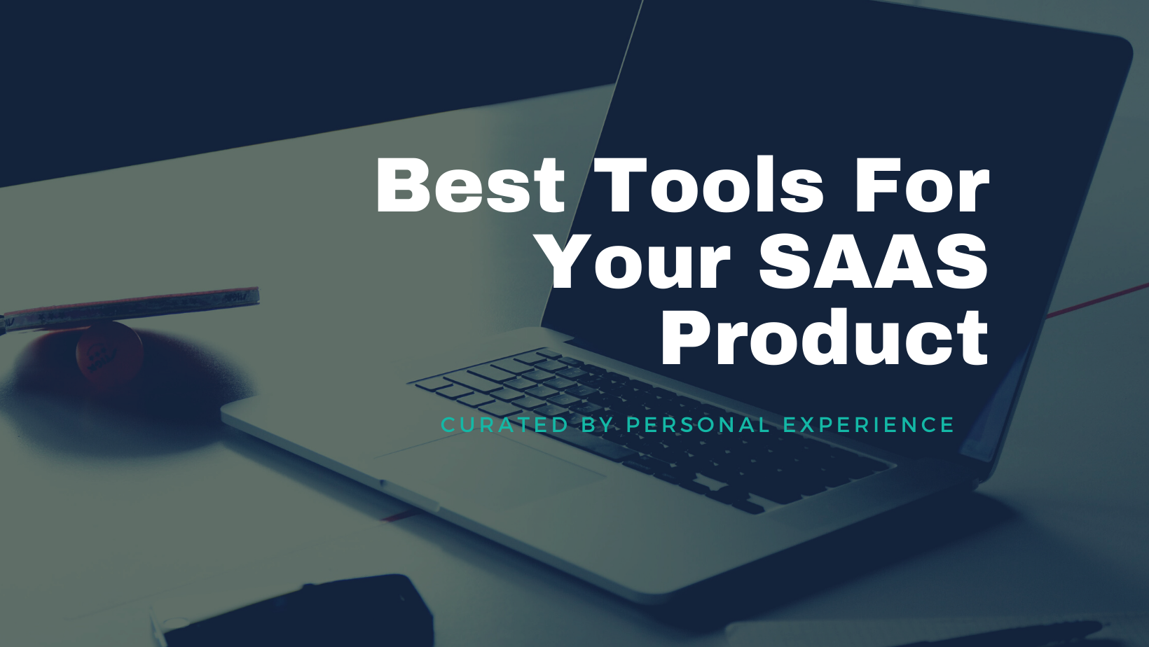 Best Tools For Your SAAS Product